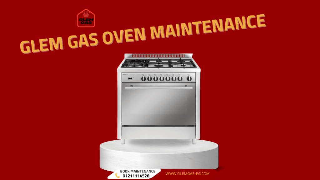 Trusted Glem Gas Oven Maintenance in Cairo 2025  for Perfect Cooking Every Time