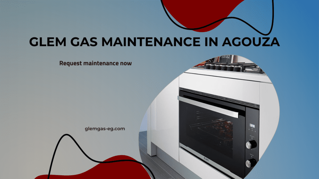 Glem Gas Maintenance in Agouza – Authorized Home Service