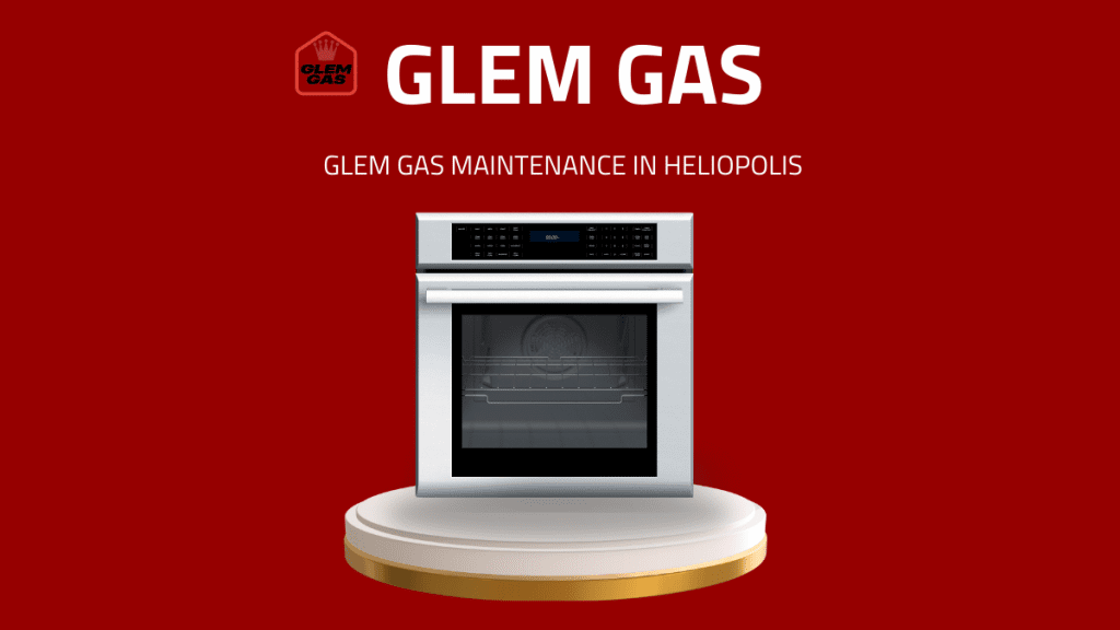 Glem Gas Maintenance in Heliopolis Authorized Service